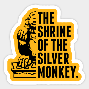 The Shrine of the Silver Monkey! Sticker